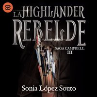 La Highlander Rebelde - Lopez Souto Sonia Lopez Souto - audiobook