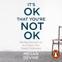 It's OK That You're Not OK - Megan Devine - audiobook