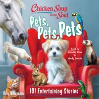 Chicken Soup for the Soul: Pets, Pets, Pets - Amy Newmark - audiobook