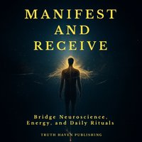 Manifest and Receive - Publishing Truth Haven Publishing - audiobook