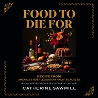Food To Die For - Sawmill Catherine Sawmill - audiobook