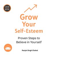 Grow Your Self-Esteem - Chahal Ranjot Singh Chahal - audiobook