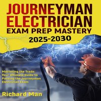 Journeyman Electrician Exam Prep Mastery 2025-2030 - Man Richard Man - audiobook