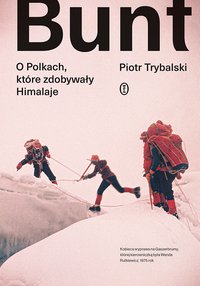 Bunt. O Polkach, które zdobywały Himalaje - Piotr Trybalski - ebook