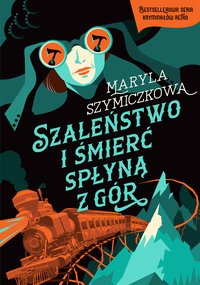 Szaleństwo i śmierć spłyną z gór. Śledztwa profesorowej Szczupaczyńskiej - Maryla Szymiczkowa - ebook