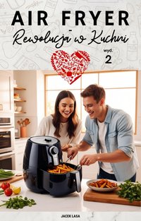 Air Fryer - rewolucja w kuchni 2 - Jacek Lasa - ebook