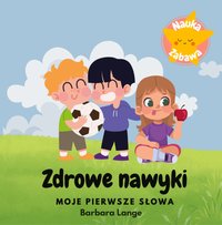 Zdrowe nawyki. Moje pierwsze słowa. Wiersze o zdrowym trybie życia. - Barbara Lange - ebook