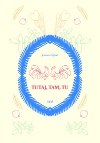 Tutaj, tam, tu - Joanna Sykat - ebook
