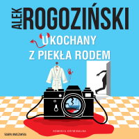 Ukochany z piekła rodem - Alek Rogoziński - audiobook