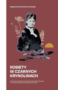 Kobiety w czarnych krynolinach. Codzienność polskich ziemianek na terenie Ziem Zabranych w czasie powstania styczniowego (1863-1864) - Małgorzata Koronkiewicz-Hupajło - ebook