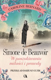 Simone de Beauvoir. W poszukiwaniu miłości i prawdy - Caroline Bernard - ebook
