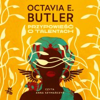 Przypowieść o talentach - Octavia E. Butler - audiobook