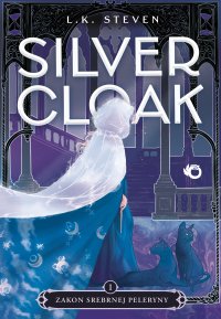 Zakon Srebrnej Peleryny. Silvercloak. Tom 1 - Laura Steven - ebook
