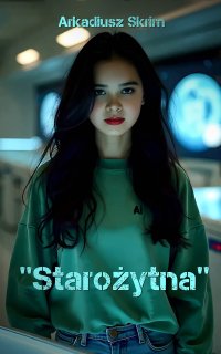 Starożytna - Arkadiusz Skrim - ebook