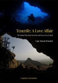 Tenerife: A Love Affair.  The Island That Stole My Heart  and  Never Gave It Back - Marcin Warchoł - ebook