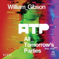 All Tomorrow's Parties - William Gibson - audiobook
