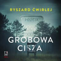 Grobowa cisza - Ryszard Ćwirlej - audiobook