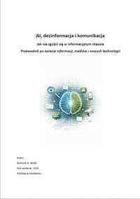 AI, dezinformacja i komunikacja: Jak nie zgubić się w informacyjnym chaosie - Dominik A. Wolfe - ebook