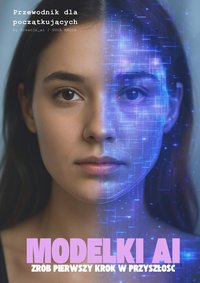 Modelki AI. Zrób pierwszy krok w przyszłość - Magdalena Gorzelak - ebook