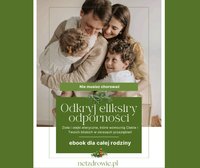 Nie musisz chorować. Odkryj eliksiry odporności. Ebook dla całej rodziny - Anita Warda - ebook