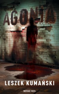 Agonia - Leszek Kumański - ebook