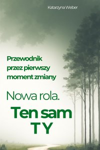 Nowa rola. Ten sam TY. - Katarzyna Weber - ebook