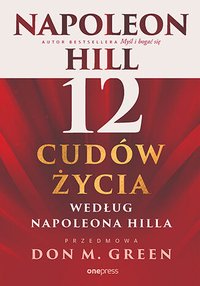 12 cudów życia według Napoleona Hilla - Napoleon Hill - ebook