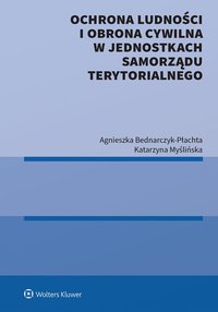 Ochrona ludności i obrona cywilna w jednostkach samorządu terytorialnego - Agnieszka Bednarczyk-Płachta - ebook