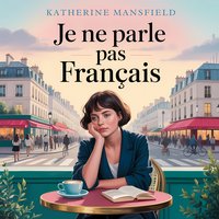 Je ne Parle pas Français: A Tale of Love, Loneliness, and Obsession - Katherine Mansfield - audiobook