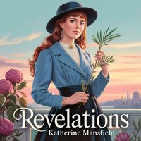 Revelations. A Classic Story of Self-Deception, Judgment, and Emotional Awakening - Katherine Mansfield - audiobook