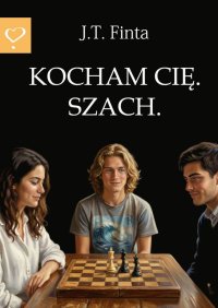 Kocham Cię. Szach - J.T. Finta - ebook