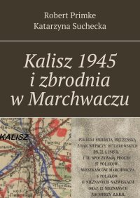 Kalisz 1945 i zbrodnia w Marchwaczu - Katarzyna Suchecka - ebook