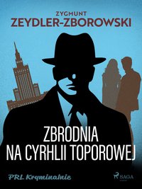 Zbrodnia na Cyrhli Toporowej - Zygmunt Zeydler-Zborowski - ebook
