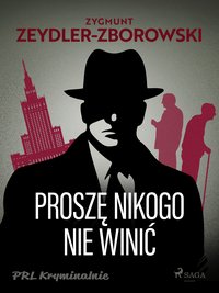 Proszę nikogo nie winić - Zygmunt Zeydler-Zborowski - ebook