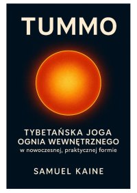 Tummo. Tybetańska Joga Ognia Wewnętrznego - Samuel Kaine - ebook