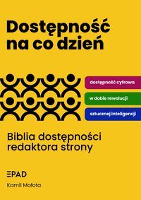 Dostępność na co dzień. Biblia dostępności redaktora - Kamil Małota - ebook