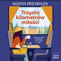 Trzysta kilometrów miłości - Agata Przybyłek - audiobook