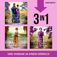 Venetia und der Wüstling, Der Page und die Herzogin & Die drei Ehen der Grand Sophie - Georgette Heyer - audiobook