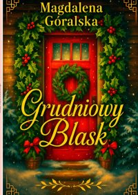 Grudniowy blask - Magdalena Góralska - ebook