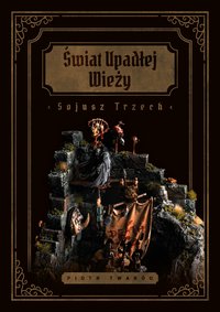 Świat Upadłej Wieży. Sojusz Trzech. - Piotr Twaróg - ebook