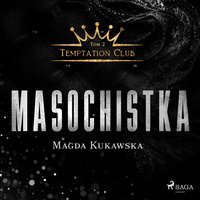 Masochistka. Temptation Club. Tom 2 - Magda Kukawska - audiobook