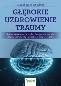 Głębokie uzdrowienie traumy - Gopal Norbert Klein - ebook
