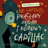 Prastary zegar słoneczny i różowy cadillac - Kalle Lofqvist - audiobook