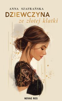 Dziewczyna ze złotej klatki - Anna Szafrańska - ebook