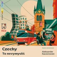 Czechy. To nevymyslíš - Aleksander Kaczorowski - audiobook