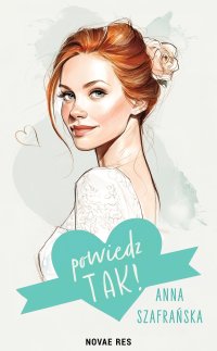 Powiedz tak! - Anna Szafrańska - ebook