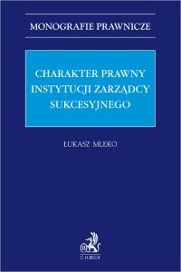 Charakter prawny instytucji zarządcy sukcesyjnego - Łukasz Mleko - ebook