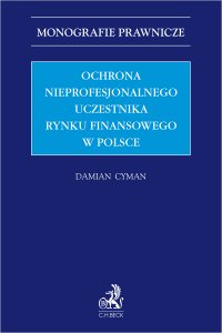 Ochrona nieprofesjonalnego uczestnika rynku finansowego w Polsce - Damian Cyman - ebook