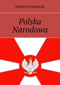 Polska Narodowa - Gabriel Leśniewski - ebook
