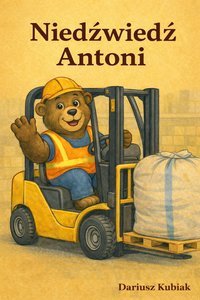 Niedźwiedź Antoni - Dariusz Kubiak - ebook